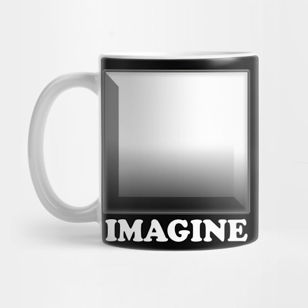 Imagine. Use your own imagination to create this design. Look inside by alcoshirts